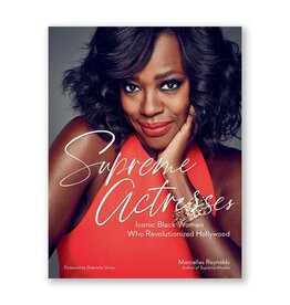 Supreme Actresses: Iconic Black Women Who Revolutionized Hollywood