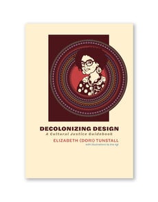 Decolonizing Design: A Cultural Justice Guidebook