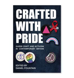Crafted with Pride: Queer Craft and Activism in Contemporary Britain