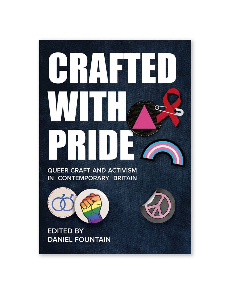 Crafted with Pride: Queer Craft and Activism in Contemporary Britain