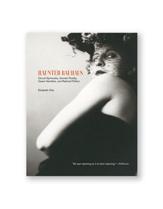 Haunted Bauhaus: Occult Spirituality, Gender Fluidity, Queer Identities, and Radical Politics