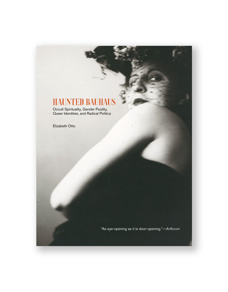 Haunted Bauhaus: Occult Spirituality, Gender Fluidity, Queer Identities, and Radical Politics