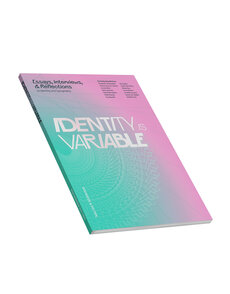 Identity Is Variable: Essays, Interviews, & Reflections on Identity and Typography