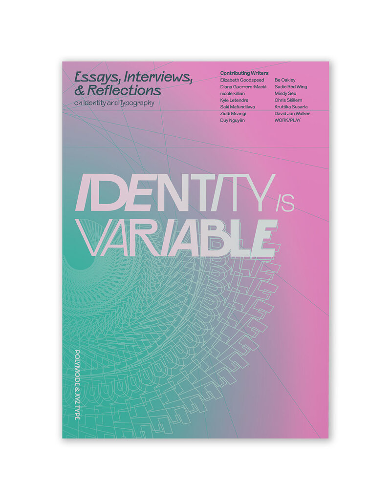 Identity Is Variable: Essays, Interviews, & Reflections on Identity and Typography