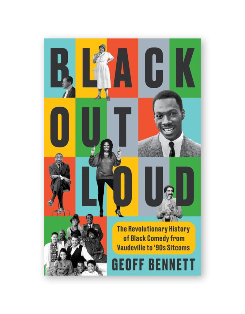 Black Out Loud: The Revolutionary History of Black Comedy from Vaudeville to '90s Sitcoms