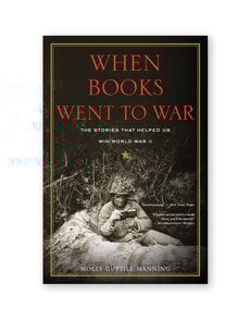 When Books Went to War: The Stories That Helped Us Win World War II