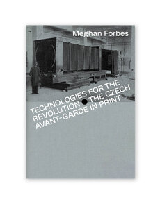 Technologies for the Revolution: The Czech Avant-Garde in Print