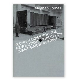 Technologies for the Revolution: The Czech Avant-Garde in Print