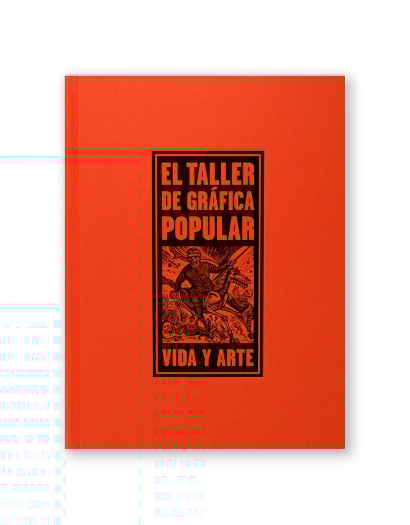 El Taller de Gráfica Popular: Vida y Arte