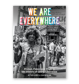 We Are Everywhere: Protest, Power, and Pride in the History of Queer Liberation