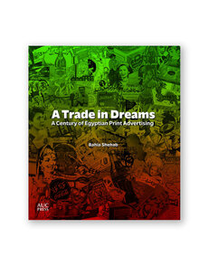 A Trade in Dreams: A Century of Egyptian Print Advertising