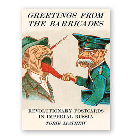 Greetings from the Barricades: Revolutionary Postcards in Imperial Russia