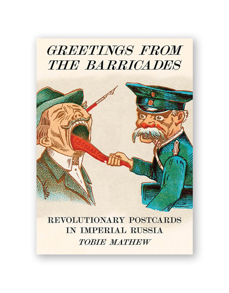 Greetings from the Barricades: Revolutionary Postcards in Imperial Russia