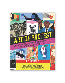 Art of Protest: Creating, Discovering, and Activating Art for Your Revolution