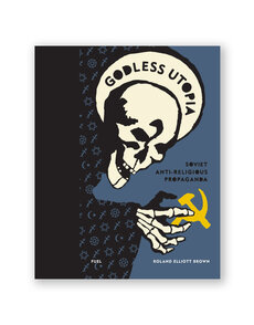 Godless Utopia: Soviet Anti-Religious Propaganda