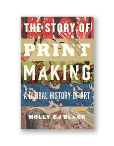 The Story of Printmaking: A Global History of Art