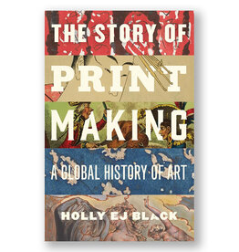 The Story of Printmaking: A Global History of Art