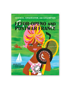 Cuteness, Conservatism, and Consumption: Lefor-Openo and Postwar France