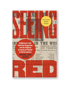 Seeing Red: Indigenous Land, American Expansion, and the Political Economy of Plunder in North America