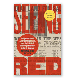 Seeing Red: Indigenous Land, American Expansion, and the Political Economy of Plunder in North America