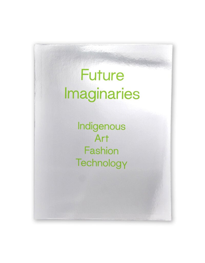 Future Imaginaries: Indigenous Art, Fashion, Technology