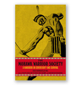 The Mohawk Warrior Society: A Handbook on Sovereignty and Survival