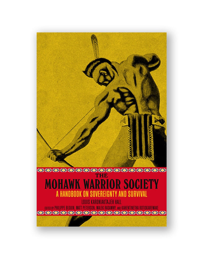 The Mohawk Warrior Society: A Handbook on Sovereignty and Survival