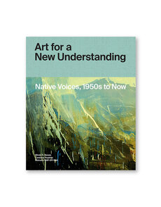 Art for a New Understanding: Native Voices, 1950s to Now