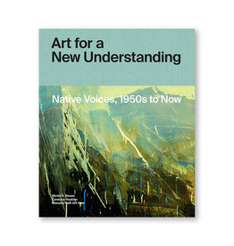 Art for a New Understanding: Native Voices, 1950s to Now