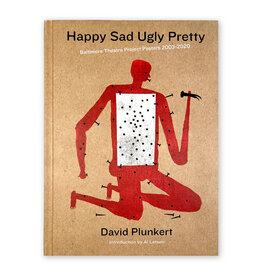 Happy Sad Ugly Pretty: Baltimore Theatre Project Posters, 2003–2020