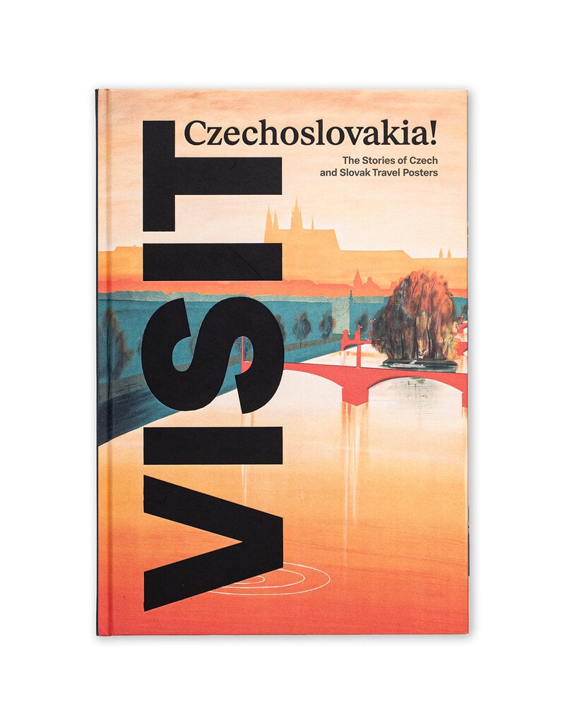 Visit Czechoslovakia!: The Stories of Czech and Slovak Travel Posters