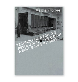 Technologies for the Revolution: The Czech Avant-Garde in Print