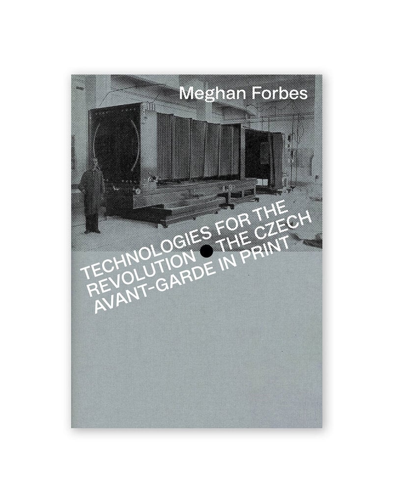 Technologies for the Revolution: The Czech Avant-Garde in Print