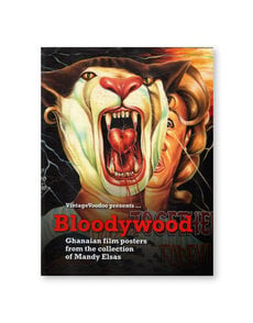 Bloodywood: Ghanaian Film Posters from the Collection of Mandy Elsas