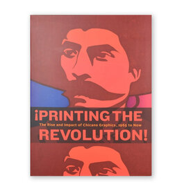 Printing the Revolution: The Rise & Impact of Chicano Graphics, 1965 to Now