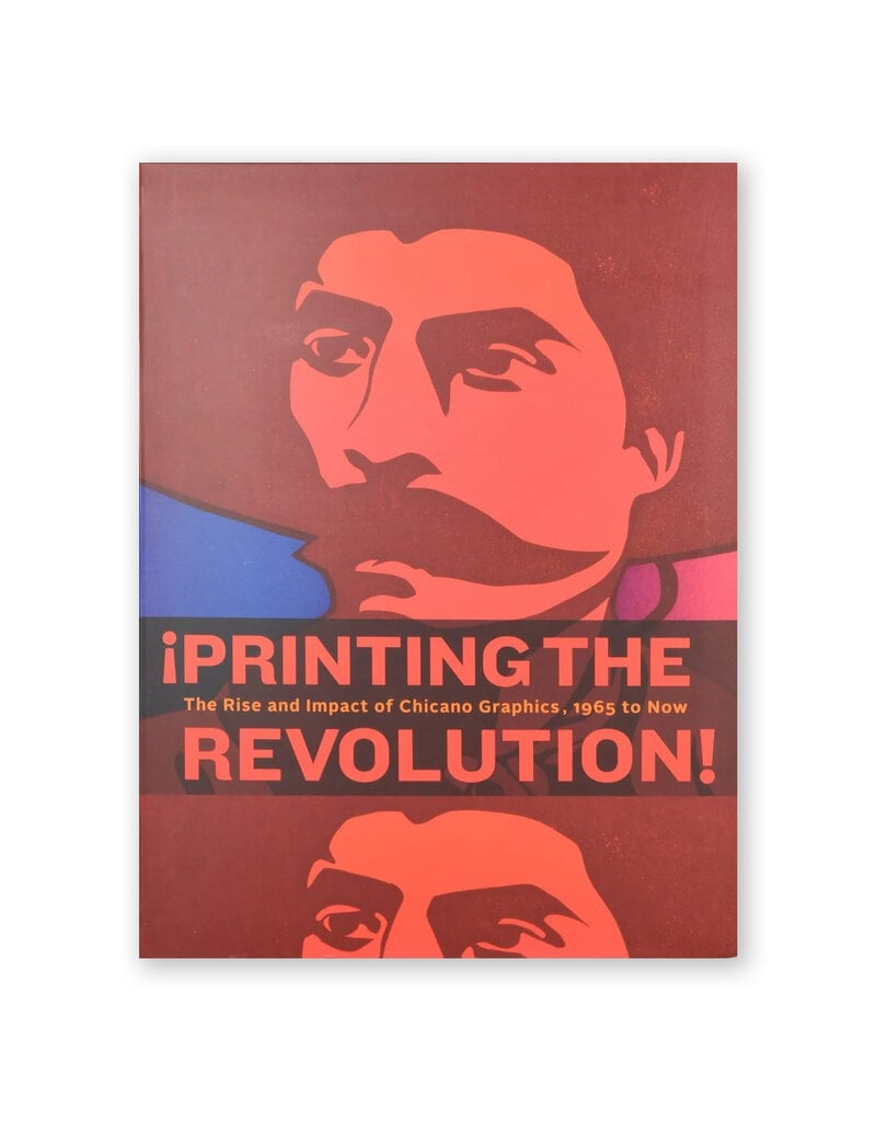 Printing the Revolution: The Rise & Impact of Chicano Graphics, 1965 to Now