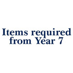 Items Required from Year 7