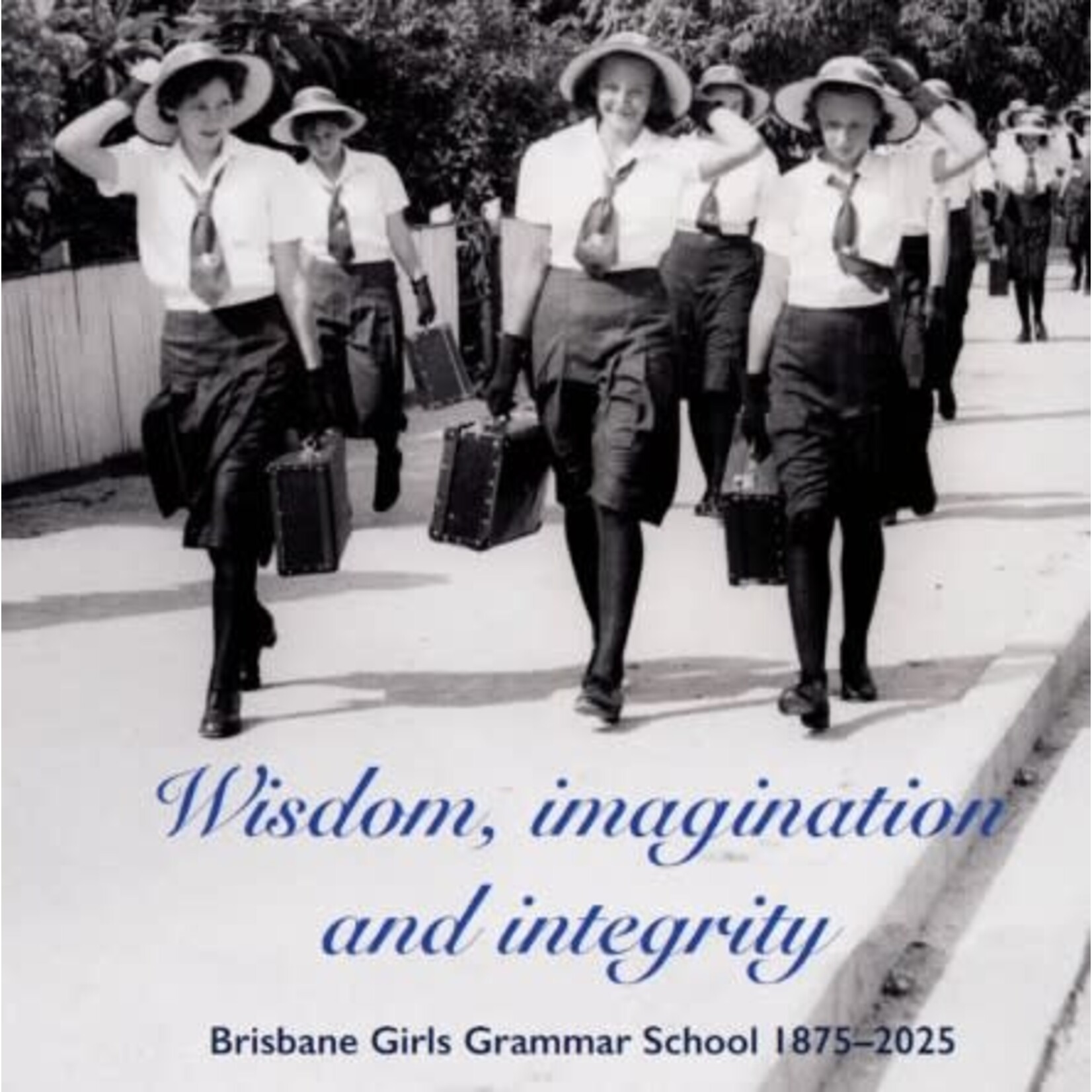 150 year history book - Wisdom, imagination and integrity