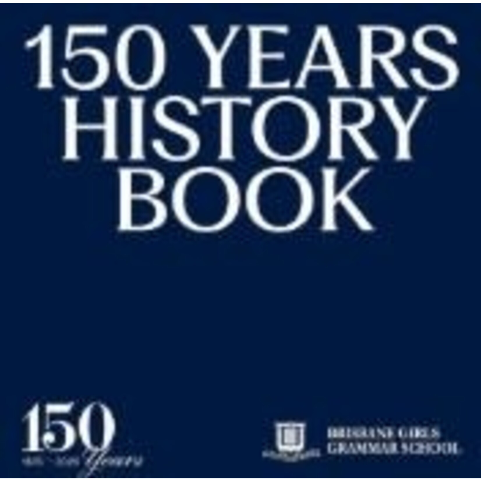 150 year history book - Wisdom, imagination and integrity