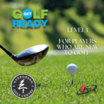2023 Get Golf Ready Level 1 Evenings Mondays May 29 June 5,12,19,26 6:00pm-7:00pm
