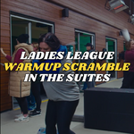 2026 Ladies Warmup Scramble - MONDAY 5PM GROUP