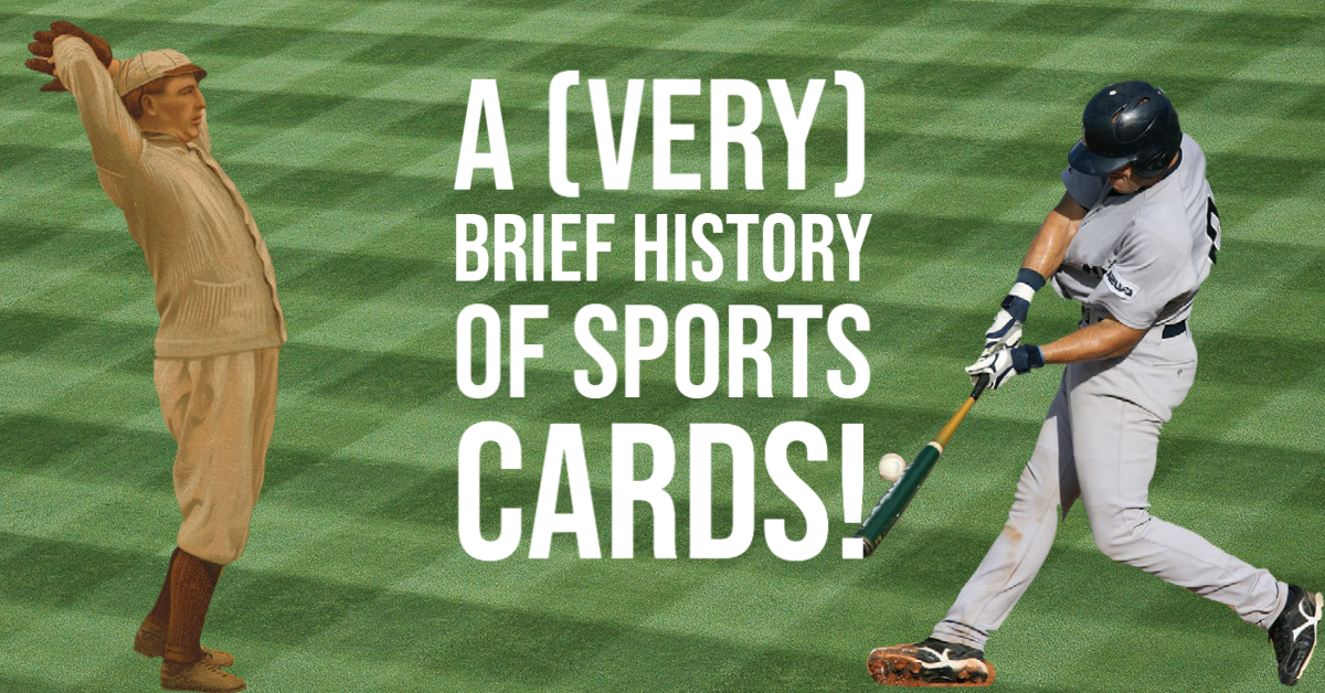 Sports Cards and Stuff A (Very) Brief History of Sports Cards The