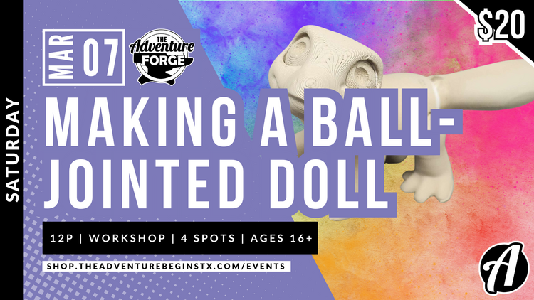 The Adventure Begins TAB Forge Workshop: Making a Ball-Jointed Doll