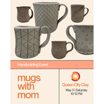 Mugs with Mom May 3 10a-12p