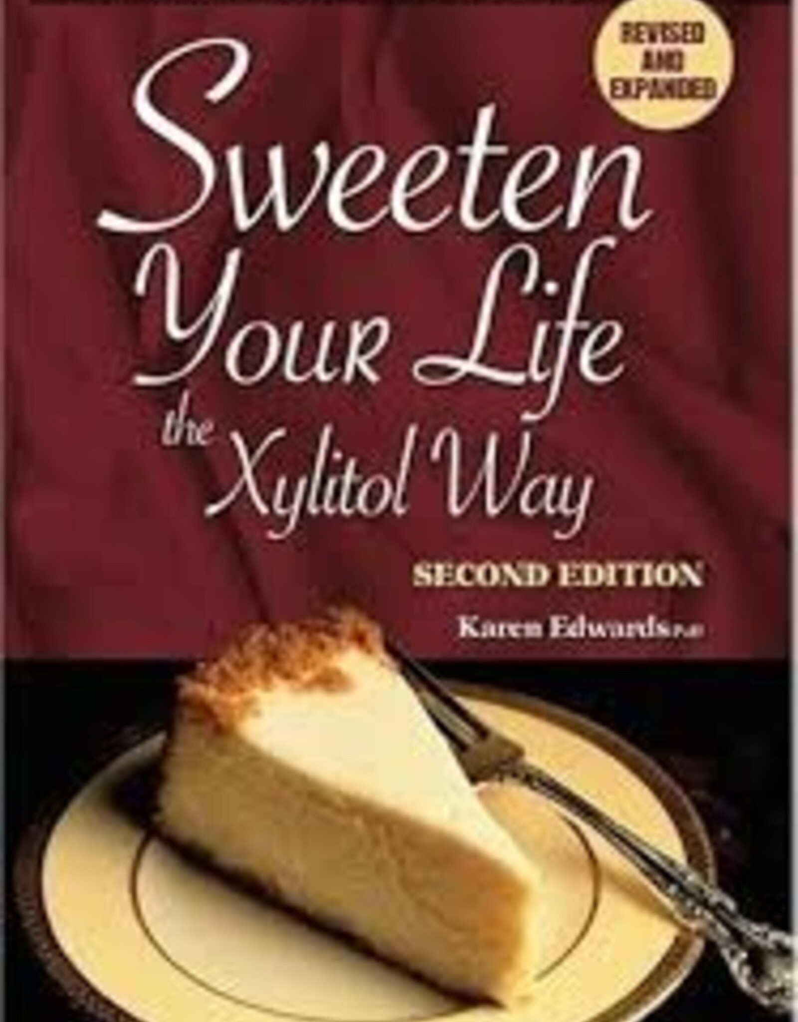 Sweeten Your Life the Xylitol Way Cookbook