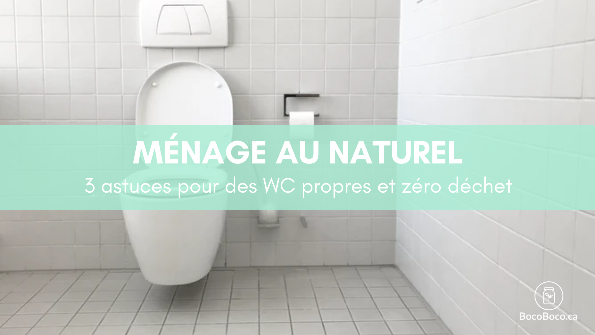 3 astuces pour des WC propres et zéro déchet