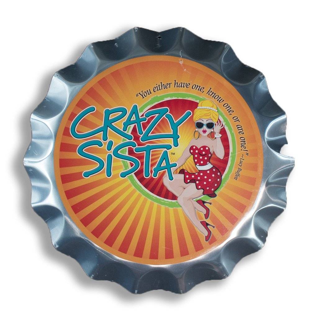 Crazy Sista Crazy Sista Bottle Cap Sign