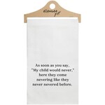 White "My Child Would Never" Kitchen Tea Towel