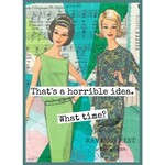 That's A Horrible Idea. What Time?... Greeting Card