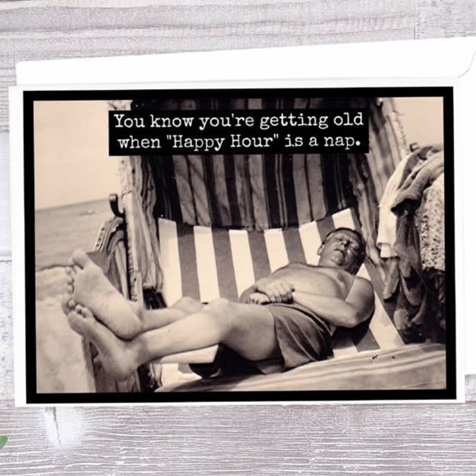 You Know You're Getting Old When "Happy Hour" Is A Nap.
